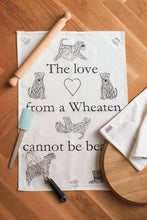 Load image into Gallery viewer, The Love From A Wheaten Cannot Be Beaten Tea Towel
