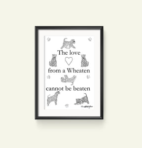 The Love From A Wheaten Cannot Be Beaten Print with frame